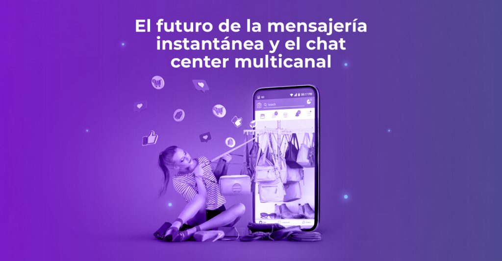 El futuro de la mensajería instantánea y el chat center multicanal