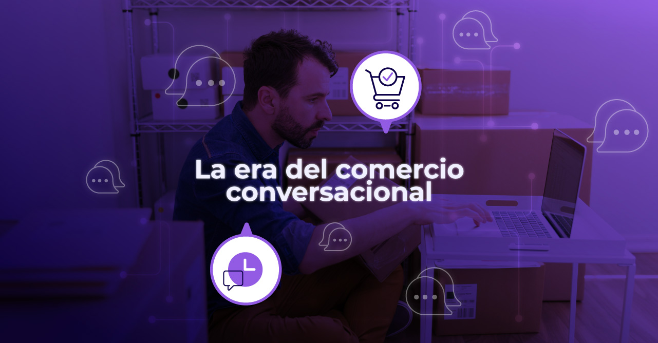 La Era Del Comercio Conversacional Piyion