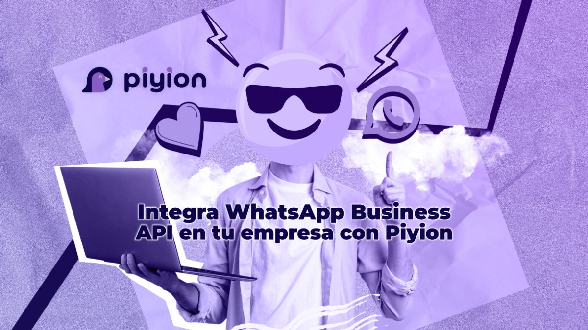 Integra WhatsApp Business API en tu empresa con Piyion