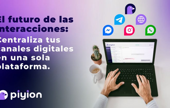 El futuro de las interacciones: Centralizar tus canales digitales en una sola plataforma