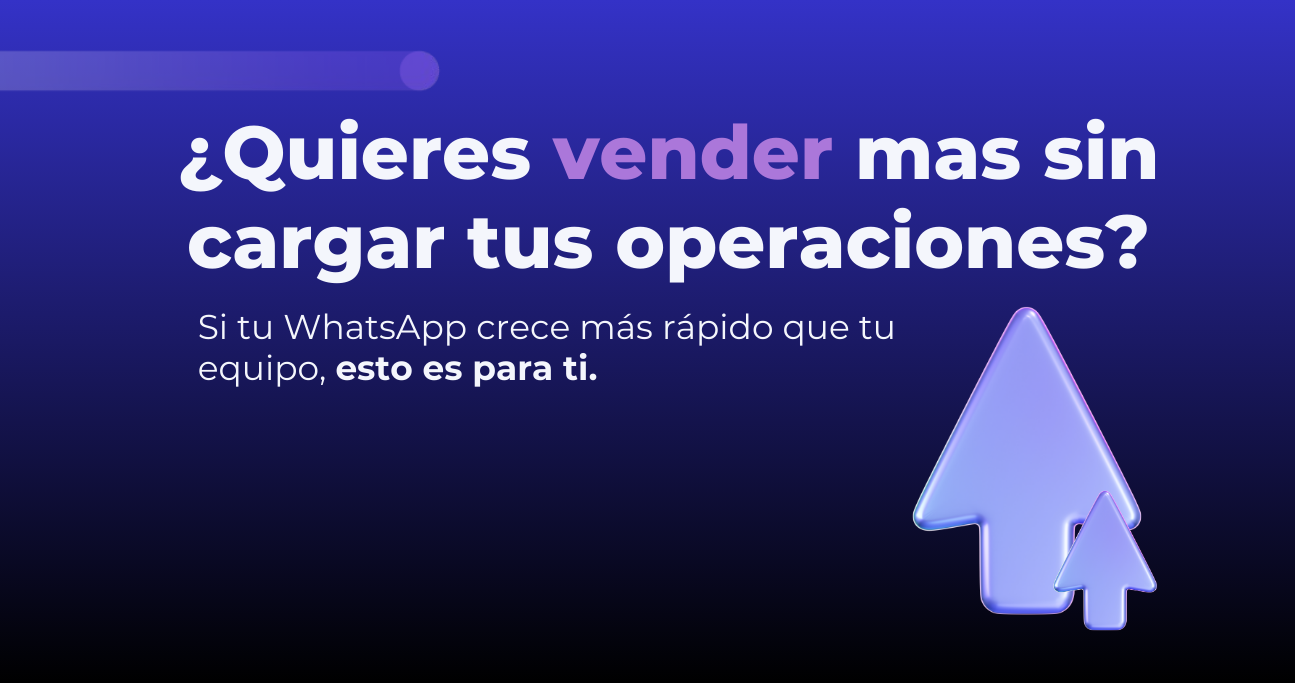 Cómo vender en WhatsApp y atender sin saturar a tu equipo