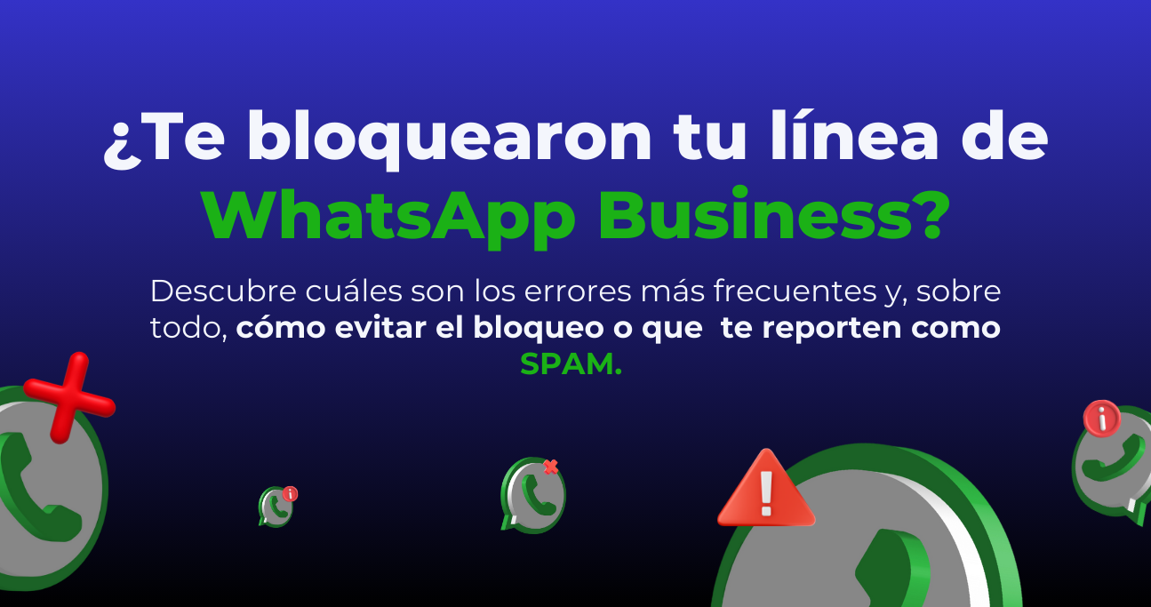 ¿Por qué WhatsApp bloquea cuentas Business y cómo evitarlo?