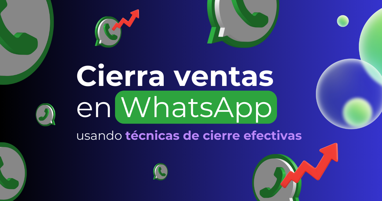 Cerrar ventas por WhatsApp: prácticas que sí funcionan